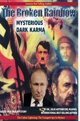 The Broken Rainbow: Mysterious Dark Karma by del Marmol, Julio Antonio