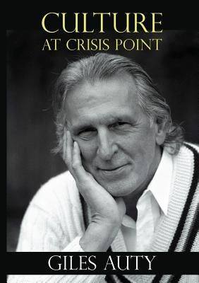 Culture at Crisis Point by Auty, Giles