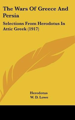 The Wars Of Greece And Persia: Selections From Herodotus In Attic Greek (1917) by Herodotus