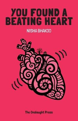 You Found a Beating Heart by Bhakoo, Nisha