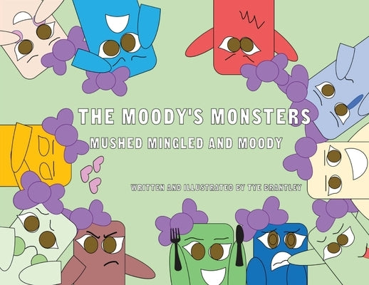 The Moody's Monsters: Mushed Mingled and Moody by Brantley, Tye