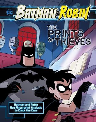 The Prints of Thieves: Batman & Robin Use Fingerprint Analysis to Crack the Case by Korté, Steve