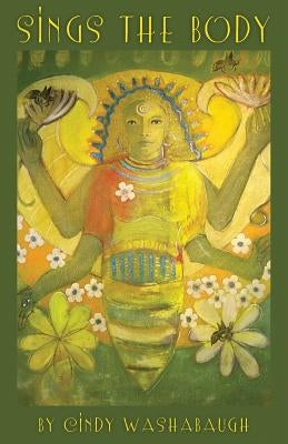 Sings the Body by Washabaugh, Cindy