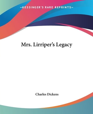Mrs. Lirriper's Legacy by Dickens, Charles