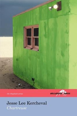 Chartreuse (The Hollyridge Press Chapbook Series) by Kercheval, Jesse Lee