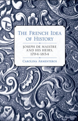 The French Idea of History by Armenteros, Carolina