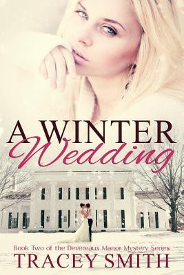 A Winter Wedding: Book Two of the Devereaux Manor Mystery Series by Smith, Tracey