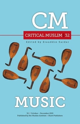 Critical Muslim 32: Music by Sardar, Ziauddin