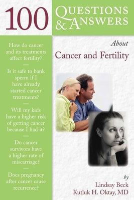 100 Questions & Answers about Cancer & Fertility: . by Oktay, Kutluk H.