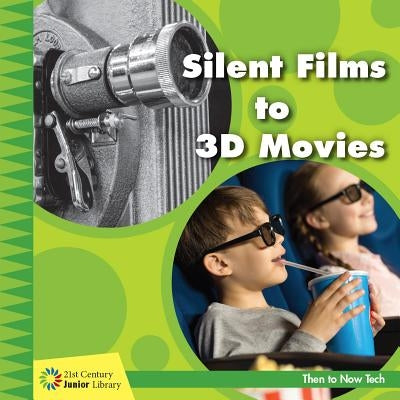 Silent Films to 3D Movies by Colby, Jennifer