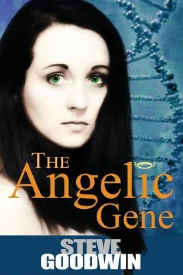 The Angelic Gene by Goodwin, Steve