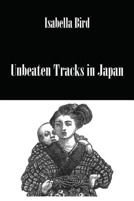 Unbeaten Tracks In Japan by Bird