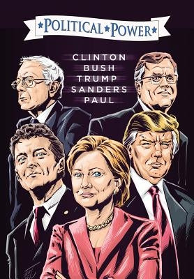 Election 2016: Clinton, Bush, Trump, Sanders, & Paul by Paradise, Joe