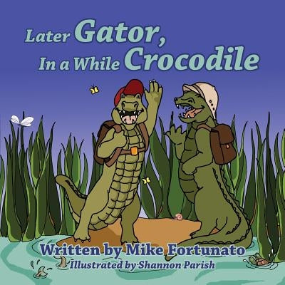 Later Gator, in a While Crocodile by Fortunato, Mike