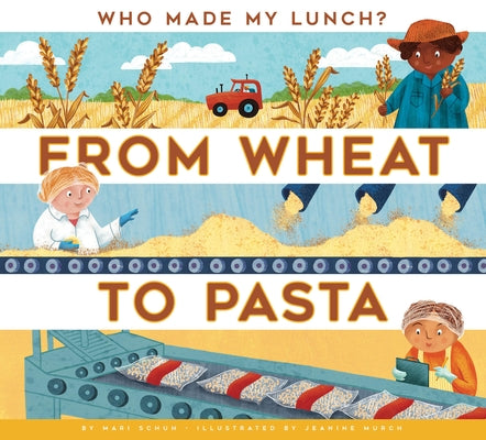 From Wheat to Pasta by Schuh, Mari C.