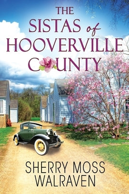 The Sistas of Hooverville County by Walraven, Sherry Moss