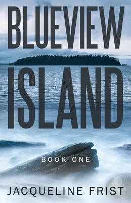 Blueview Island: Book One by Frist, Jacqueline
