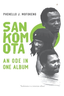 Sankomota: An Ode in One Album: A Reflective Essay by Mofokeng, Phehello J.