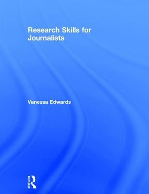 Research Skills for Journalists by Edwards, Vanessa