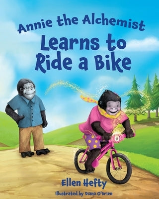 Annie the Alchemist Learns to Ride a Bike by Hefty, Ellen