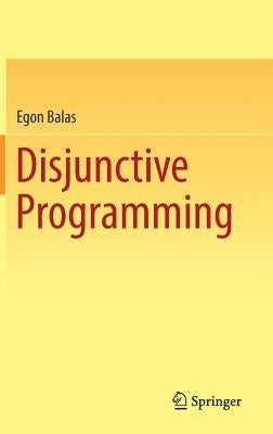 Disjunctive Programming by Balas, Egon