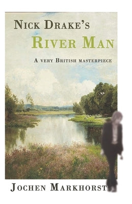 Nick Drake's River Man: A very British masterpiece by Sky, Northern
