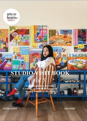 Studio Visit Book Vol. 5: A Visual Journey through Creative Spaces & Processes of Rising Women in the Arts by Arora, Charuka