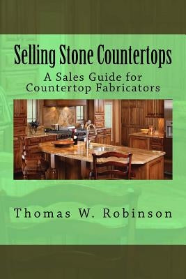 Selling Stone Countertops: a May I Borrow Your Watch book by Robinson, Thomas W.