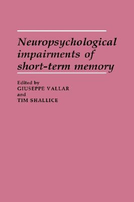 Neuropsychological Impairments of Short-Term Memory by Vallar Giuseppe Ed