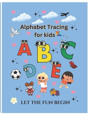 Alphabets tracing book for kids: An Alphabet toddler tracing book by Aslam, Sahar