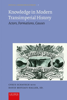 Knowledge in Modern Transimperial History: Actors, Formations, Causes by Schayegh, Cyrus