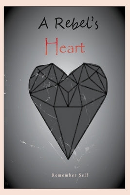 A Rebel's Heart by Self, Remember