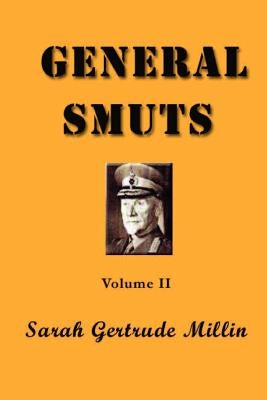 General Smuts: Volume II by Millin, Sarah Gertrude