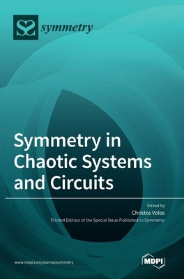 Symmetry in Chaotic Systems and Circuits by Volos, Christos