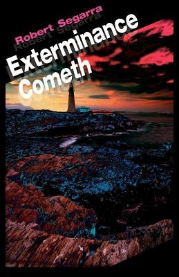 Exterminance Cometh by Segarra, Robert