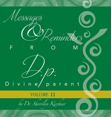 Messages & Reminders from D.p. - Divine parent: Volume II by Kirchner, Sherrilyn