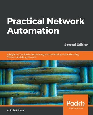 Practical Network Automation- Second Edition by Ratan, Abhishek