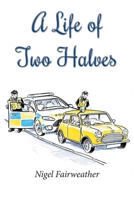 A Life of Two Halves by Fairweather, Nigel