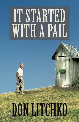 It Started with a Pail by Litchko, Don