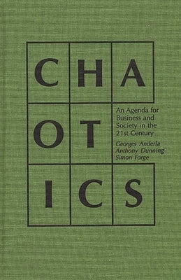 Chaotics: An Agenda for Business and Society in the 21st Century by Anderla, Georges