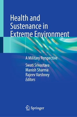Health and Sustenance in Extreme Environment: A Military Perspective by Srivastava, Swati