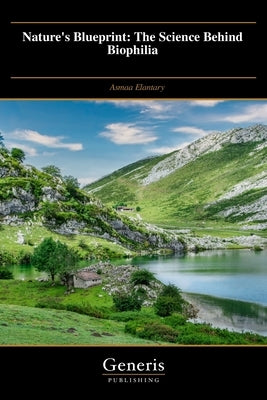 Nature's Blueprint: The Science Behind Biophilia by Elantary, Asmaa