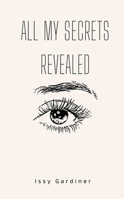 All My Secrets Revealed by Gardiner, Issy