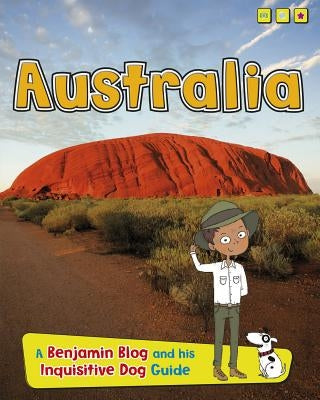 Australia: A Benjamin Blog and His Inquisitive Dog Guide by Ganeri, Anita