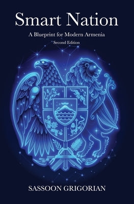 Smart Nation: A Blueprint for Modern Armenia - Second Edition by Grigorian, Sassoon