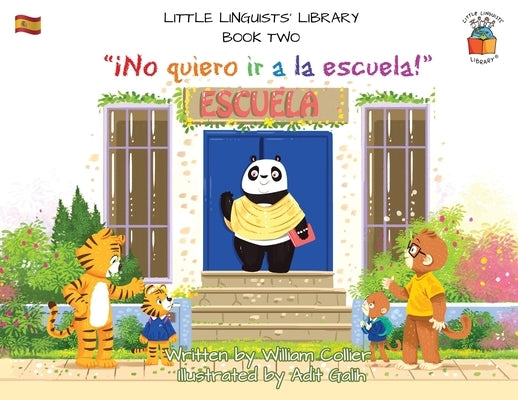 Little Linguists' Library, Book Two (Spanish): ｡No quiero ir a la escuela! by Collier, William