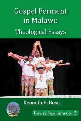 Gospel Ferment in Malawi: Theological Essays by Ross, Kenneth R.