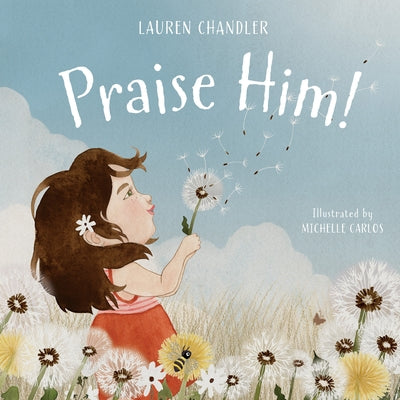 Praise Him! by Chandler, Lauren