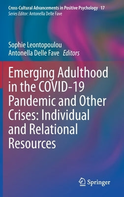 Emerging Adulthood in the Covid-19 Pandemic and Other Crises: Individual and Relational Resources by Leontopoulou, Sophie