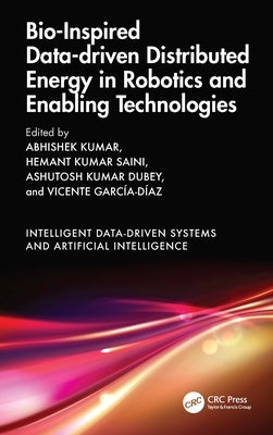 Bio-Inspired Data-driven Distributed Energy in Robotics and Enabling Technologies by Kumar, Abhishek